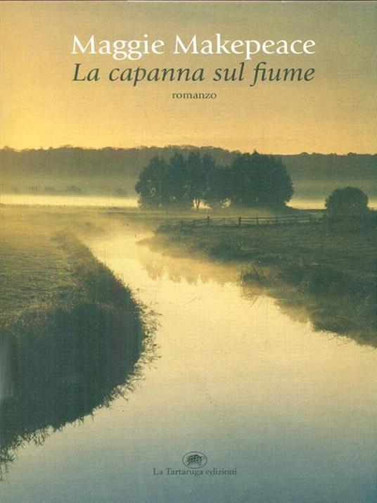 La capanna sul fiume - Maggie Makepeace - copertina