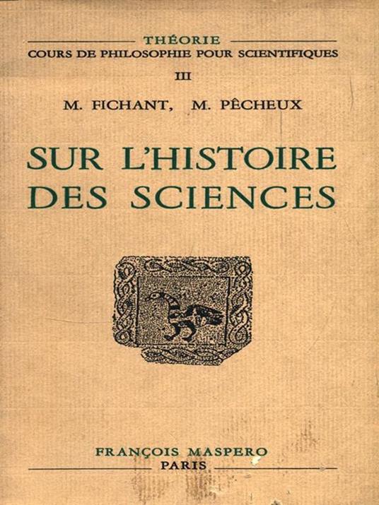 Sur l'histoire des sciences - M. Fichant,M. Pecheux - copertina
