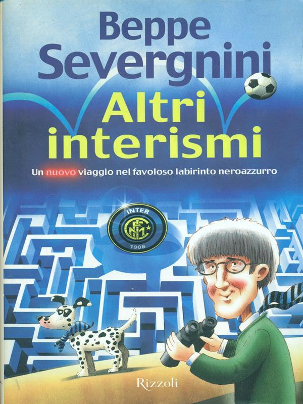 Altri interismi. Un nuovo viaggio nel favoloso labirinto neroazzurro