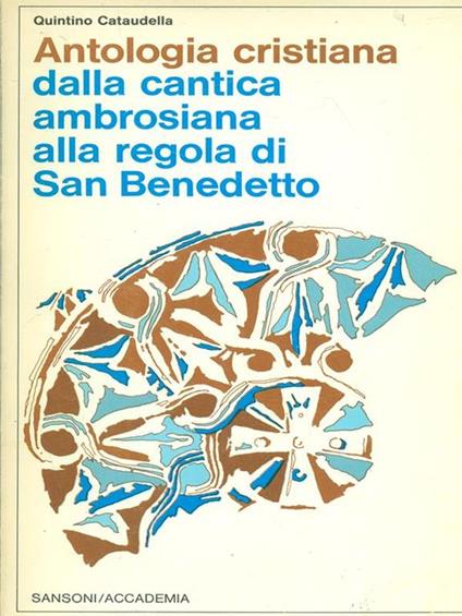 Antologia cristiana della cantica ambrosiana alla regola di San Benedetto - Quintino Cataudella - copertina
