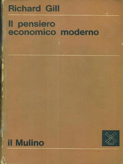 Il pensiero economico moderno - Richard Gill - copertina