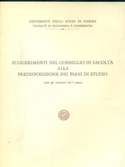 Suggerimenti del consiglio di facoltà alla predisposizione dei piani di studio. Studenti I anno - copertina