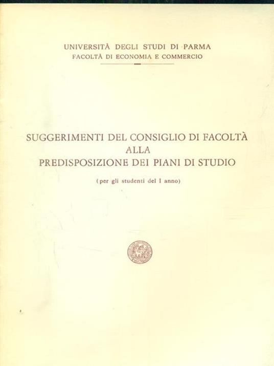Suggerimenti del consiglio di facoltà alla predisposizione dei piani di studio. Studenti I anno - copertina
