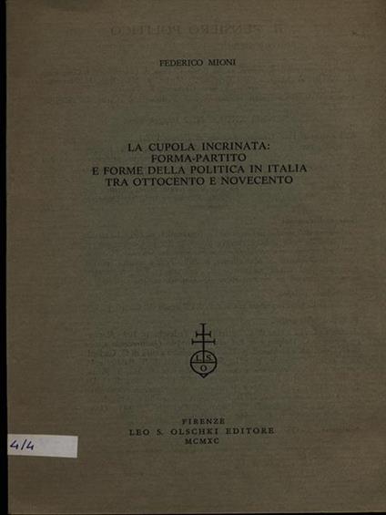 La cupola incrinata: forma-partito e forme della politica in Italia tra Ottocento e Novecento. Estratto - copertina