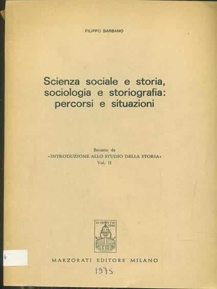 Scienza sociale e storia sociologia e storiografia percorsi e situazioni. Estratto - Filippo Barbano - copertina