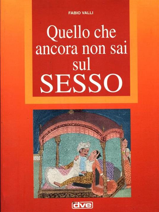 Quello che ancora non sai sulsesso - Fabio Valli - copertina
