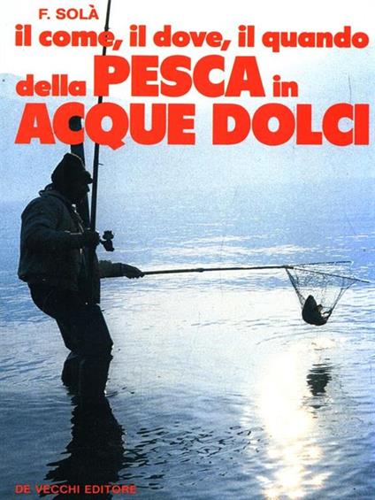Il come, il dove, il quando della pesca in acque dolci - copertina