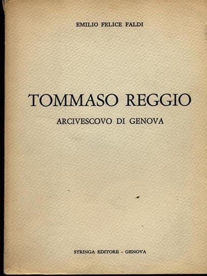 Tommaso Reggio arcivescovo di Genova - Emilio Felice Faldi - copertina