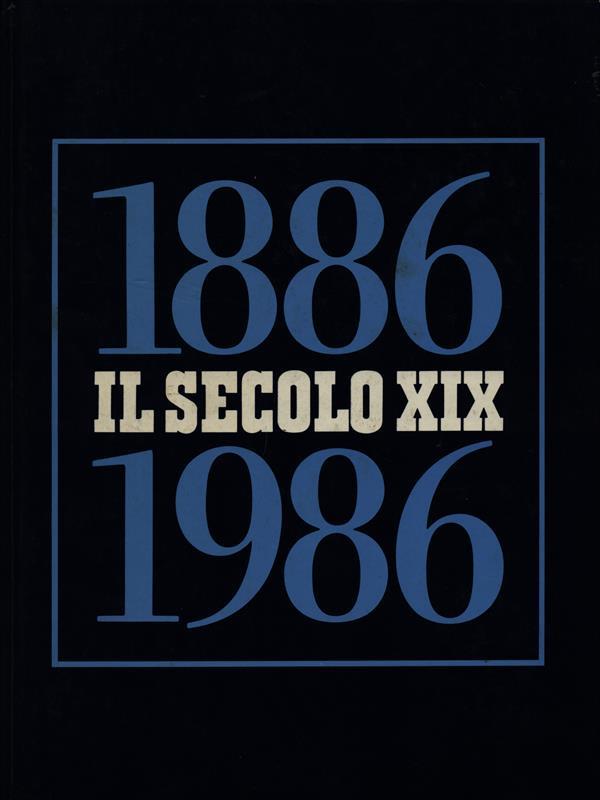 1886 1986 il Secolo XIX