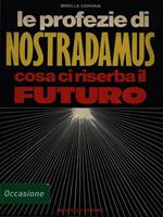 Le profezie di Nostradamus. Cosa ci riserba il futuro