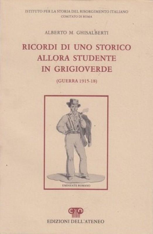 Ricordi di uno storico allora studente in grigioverde (Guerra 1915-18)