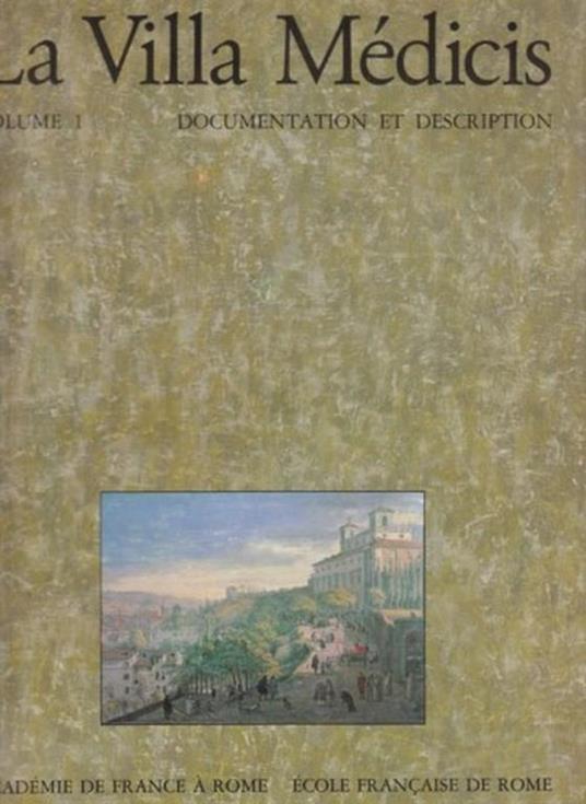 La Villa Medicis. Vol.1: Documentation et Description - copertina