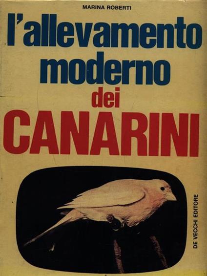 L' allevamento moderno dei Canarini - M. Roberti - copertina