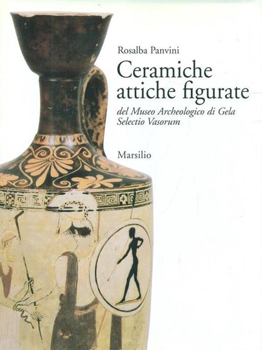 Ceramiche attiche figurate del Museo archeologico di Gela. Selectio Vasorum - Rosalba Panvini - copertina