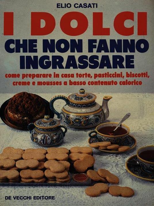 I dolci che non fanno ingrassare - Elio Casati - copertina