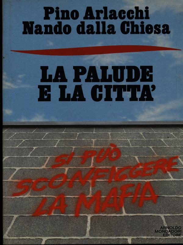 La palude e la città. Si può sconfiggere la mafia
