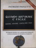 Quando imparare è facile. Amare, vivere, crescere oggi