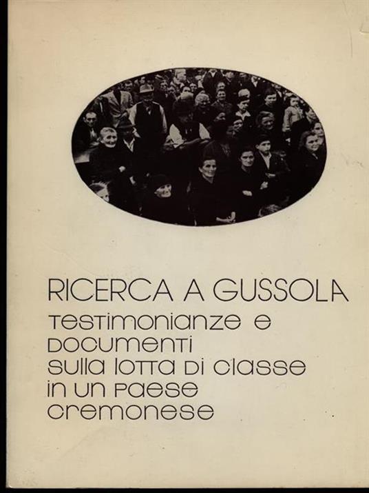 Ricerca a Gussola. testimonianze e documenti sulla lotta di classe in un paese cremonese - copertina