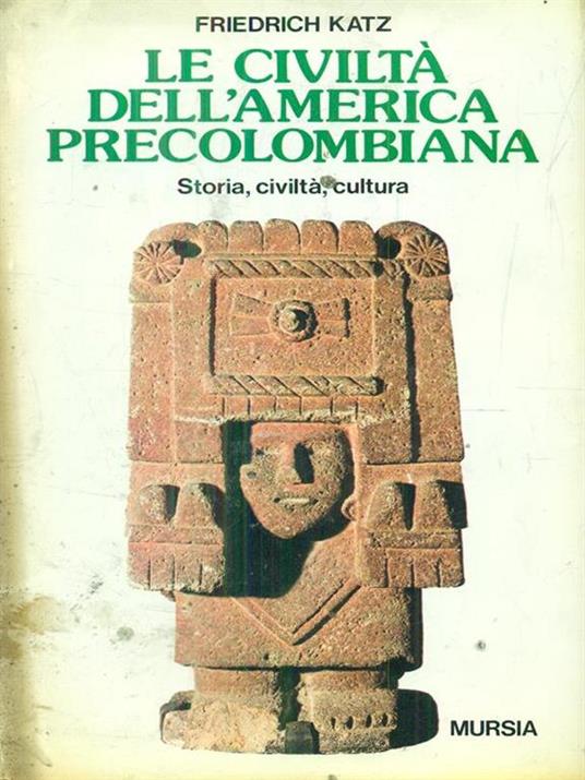 Le civiltà dell'america precolombiana - Friedrich Katz - copertina