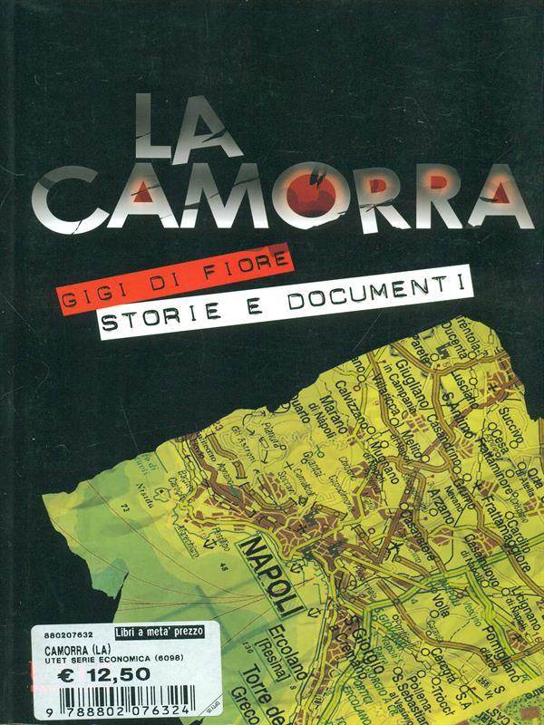 La camorra e le sue storie. La criminalità organizzata a Napoli dalle origini alle ultime «guerre»