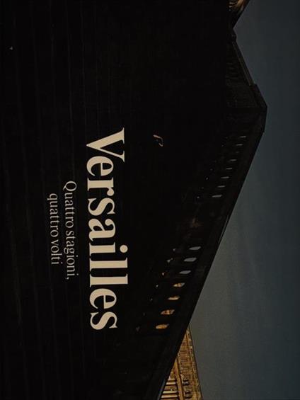 Versailles. Quattro stagioni, quattro volti - Jacques Dubois - copertina