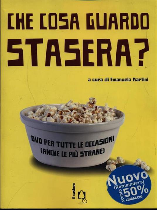 Che cosa guardo stasera? DVD per tutte le occasioni (anche le più strane) - Emanuela Martini - copertina