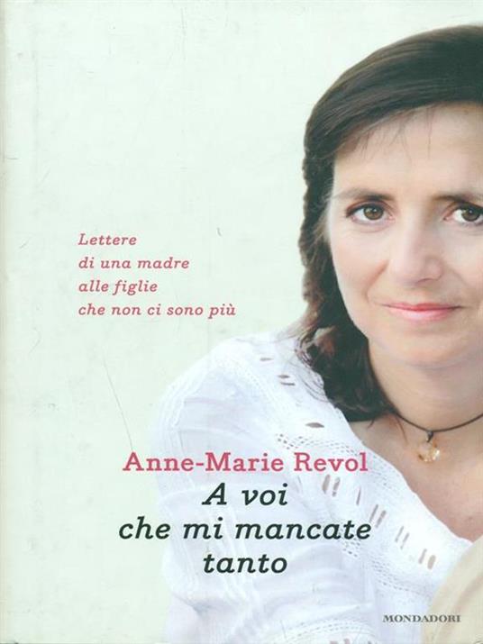 A A voi che mi mancate tanto. Lettere di una madre alle figlie che non ci sono più - Anne-Marie Revol - copertina