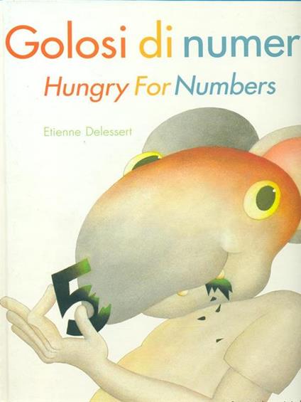 Golosi di numeri-Hungry for numbers. Ediz. bilingue - Etienne Delessert,Paola Gerevini - copertina