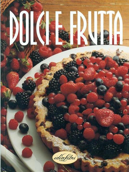Dolci e frutta. Ediz. illustrata - Rosalba Gioffrè,Marco Lanza - copertina