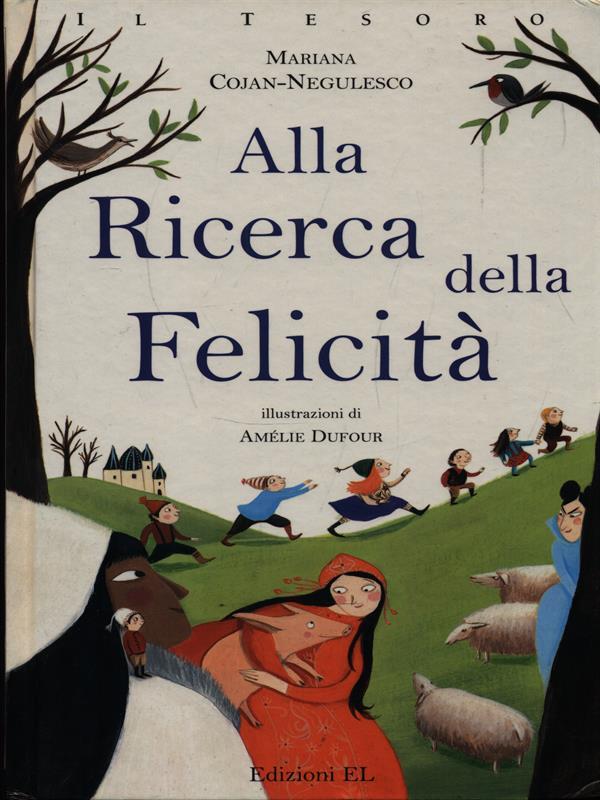 Alla ricerca della felicità. Ediz. illustrata
