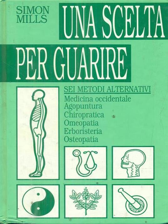 Una scelta per guarire. Sei metodi per guarire - Simon Mills - copertina