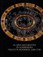 Le arti decorative in Lombardia nell'etàmoderna 1480-1780