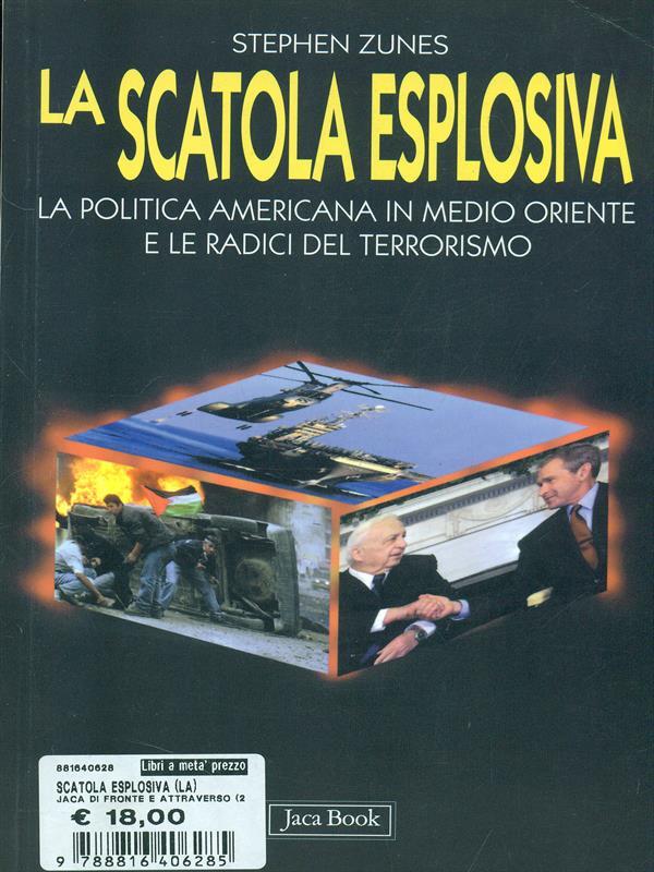 La scatola esplosiva. La politica americana in Medio Oriente e le radici del terrorismo