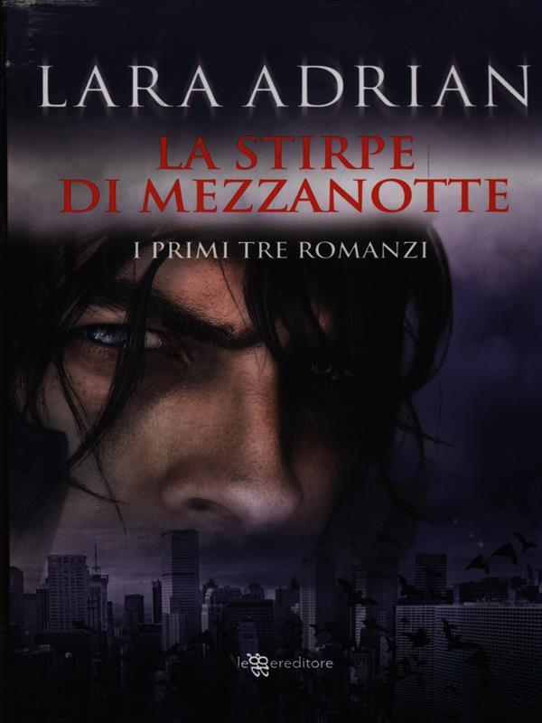 La stirpe di mezzanotte. I primi tre romanzi: Il bacio di mezzanotte-Il bacio cremisi-Il bacio perduto