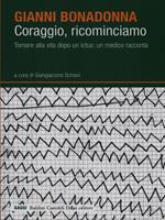 Coraggio, ricominciamo. Tornare alla vita dopo un ictus: un medico racconta
