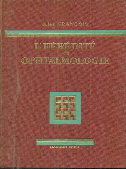 L' hereditè en Ophtalmologie - Jules Francois - copertina