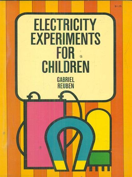 Electricity experiments for children - Gabriel Reuben - copertina