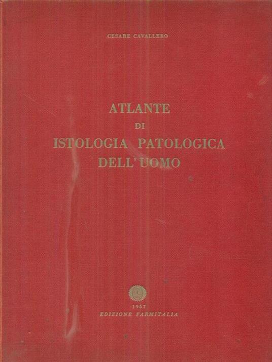 Atlante di istologia patologica dell'uomo - Cesare Cavallero - copertina