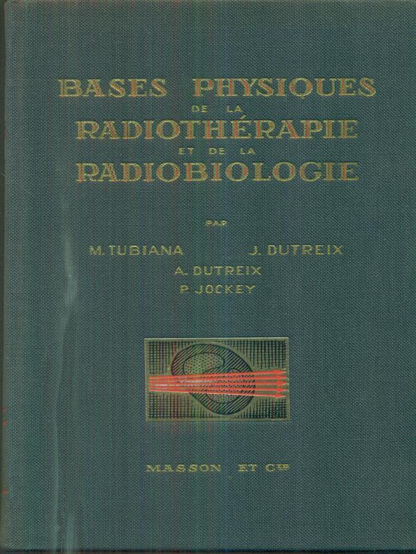 bases physiques de la radiotherapie et de la radiobiologie