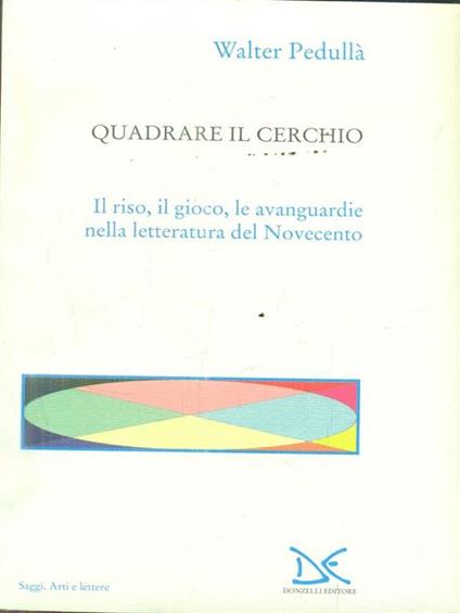 Quadrare il cerchio. Il riso, il gioco, le avanguardie nella letteratura del Novecento - Walter Pedullà - copertina