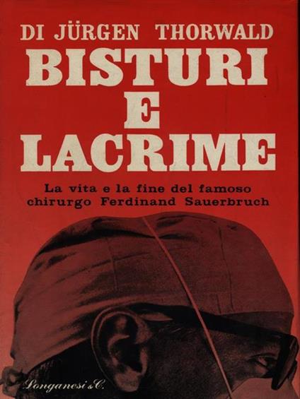Bisturi e lacrime - Jurgen Thorwald - copertina