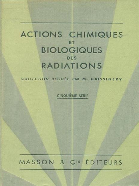 Actions chimiques et biologiques des radiations - cinquieme serie - copertina