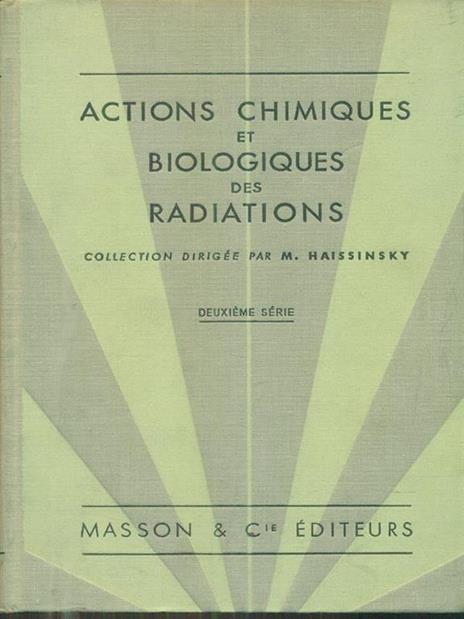 Actions chimiques et biologiques des radiations. Deuxieme serie - copertina