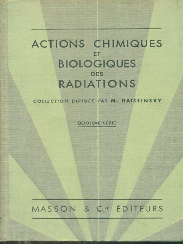 Actions chimiques et biologiques des radiations. Deuxieme serie