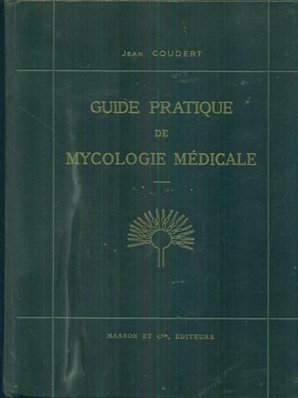 Guide pratique de mycologie medicale - Jean Coudert - copertina