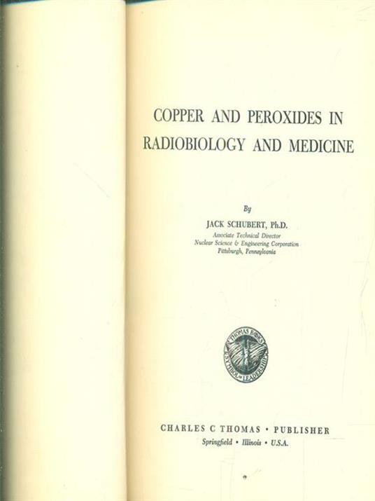 Copper and peroxides in radiobiology and medicine - Jack Schubert - copertina