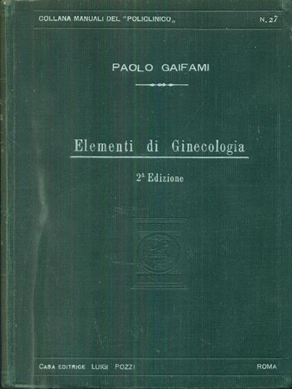 Elementi di ginecologia. 2 edizione - Paolo Gaifami - copertina