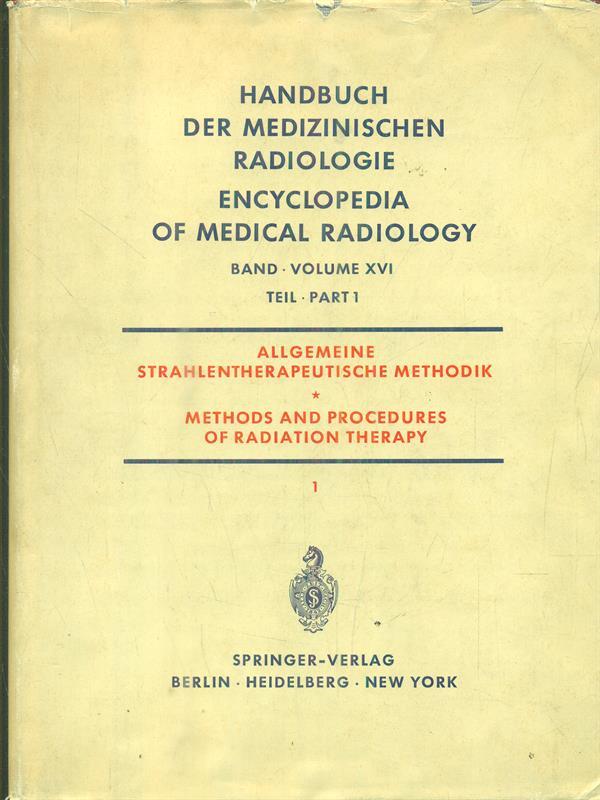 Encyclopedia of medical radiology vol XVI part 1 - methods and procedures of radiation therapy