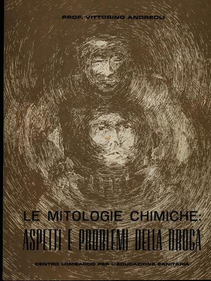 Le mitologie chimiche, aspetti e problemi della droga - Vittorino Andreoli - copertina