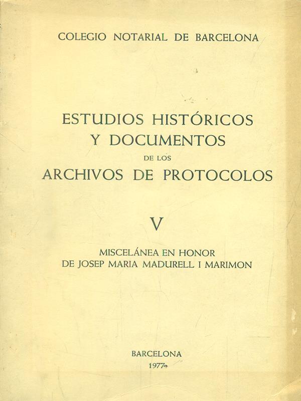 Estudios historicos y documentos de los archivos de protocolos V